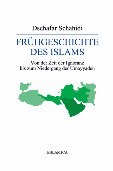 Frühgeschichte des Islams: Von der Zeit der Ignoranz bis zum Niedergang der Umayyaden